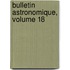 Bulletin Astronomique, Volume 18