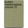 Bulletin Hebdomadaire, Volume 12 by France Association Sci