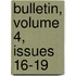 Bulletin, Volume 4, Issues 16-19