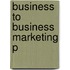 Business To Business Marketing P