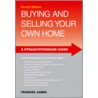Buying And Selling Your Own Home by Frances James