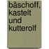 Bäschoff, Kastelt und Kutterolf