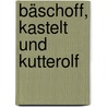 Bäschoff, Kastelt und Kutterolf by Maria Besse