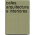 Cafes. Arquitectura E Interiores