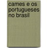 Cames E Os Portugueses No Brasil door Figueiredo Magalhes