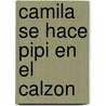 Camila Se Hace Pipi En El Calzon door Nancy Delvaux