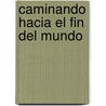 Caminando Hacia El Fin del Mundo door Suzy McKee Charnas