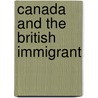 Canada And The British Immigrant door Emily Poynton Weaver