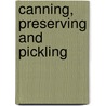 Canning, Preserving And Pickling by Marion Harris Neil