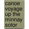 Canoe Voyage Up the Minnay Sotor door George William Featherstonhaugh