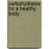 Carbohydrates For A Healthy Body
