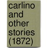 Carlino And Other Stories (1872) by John Ruffini