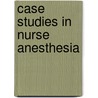 Case Studies In Nurse Anesthesia door Sass Elisha