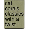 Cat Cora's Classics with a Twist by Cat Cora