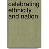 Celebrating Ethnicity And Nation door Onbekend