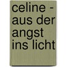 Celine - aus der Angst ins Licht door Sigrun Elke Butscher