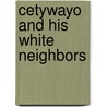 Cetywayo and His White Neighbors door Sir Henry Rider Haggard