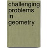 Challenging Problems In Geometry door Charles T. Salkind