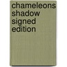 Chameleons Shadow Signed Edition door Onbekend