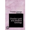 Charles Lyell And Modern Geology by Thomas George Bonney