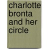 Charlotte Bronta  And Her Circle door Clement King Shorter
