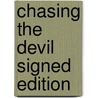 Chasing The Devil Signed Edition door Onbekend