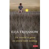 De wereld is groot en overal loert reddding by Ilija Trojanow