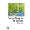 Chemical Change In The Eucharist door . Anonymous