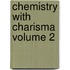 Chemistry With Charisma Volume 2