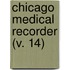 Chicago Medical Recorder (V. 14)