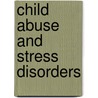 Child Abuse and Stress Disorders door M. Foster Olive