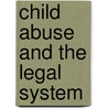 Child Abuse and the Legal System door Leonard Edwards