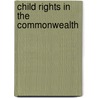 Child Rights In The Commonwealth door Onbekend