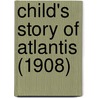 Child's Story Of Atlantis (1908) door Onbekend