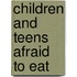 Children And Teens Afraid To Eat