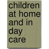 Children at Home and in Day Care by K. Alison Clarke-Stewart
