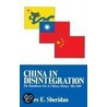 China In Disintegration, 1912-49 by James E. Sheridan