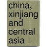 China, Xinjiang And Central Asia by Michael Clarke