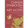 Chinese Symbolism And Art Motifs door Charles Alfred Speed Williams