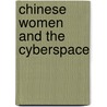 Chinese Women And The Cyberspace by Nvt