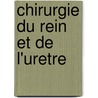 Chirurgie Du Rein Et de L'Uretre by Victor Rochet
