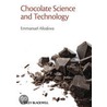 Chocolate Science And Technology door Emmanuel Ohene Ohene Afoakwa