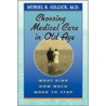 Choosing Medical Care in Old Age door Muriel R. Gillick