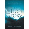 Christ In You, The Hope Of Glory by Paul L. Graves