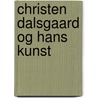 Christen Dalsgaard Og Hans Kunst door Knud Seborg