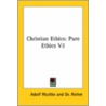 Christian Ethics: Pure Ethics V2 door Adolf Wuttke