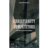 Christianity And Its Competitors door James Edward McGoldrick