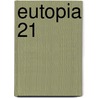 Eutopia 21 door Onbekend