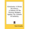 Christianity a Divine Revelation door Robert Broadley