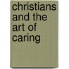 Christians and the Art of Caring door William V. Arnold